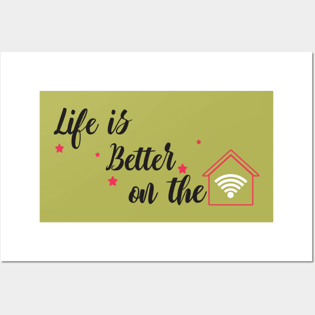 life is better on the home Wall Art by CreativeIkbar Prints